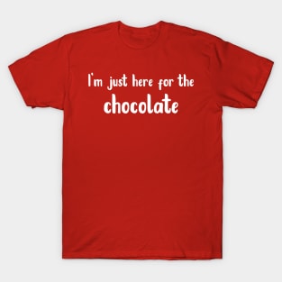 I'm just here for the chocolate text art (valentine's day) T-Shirt